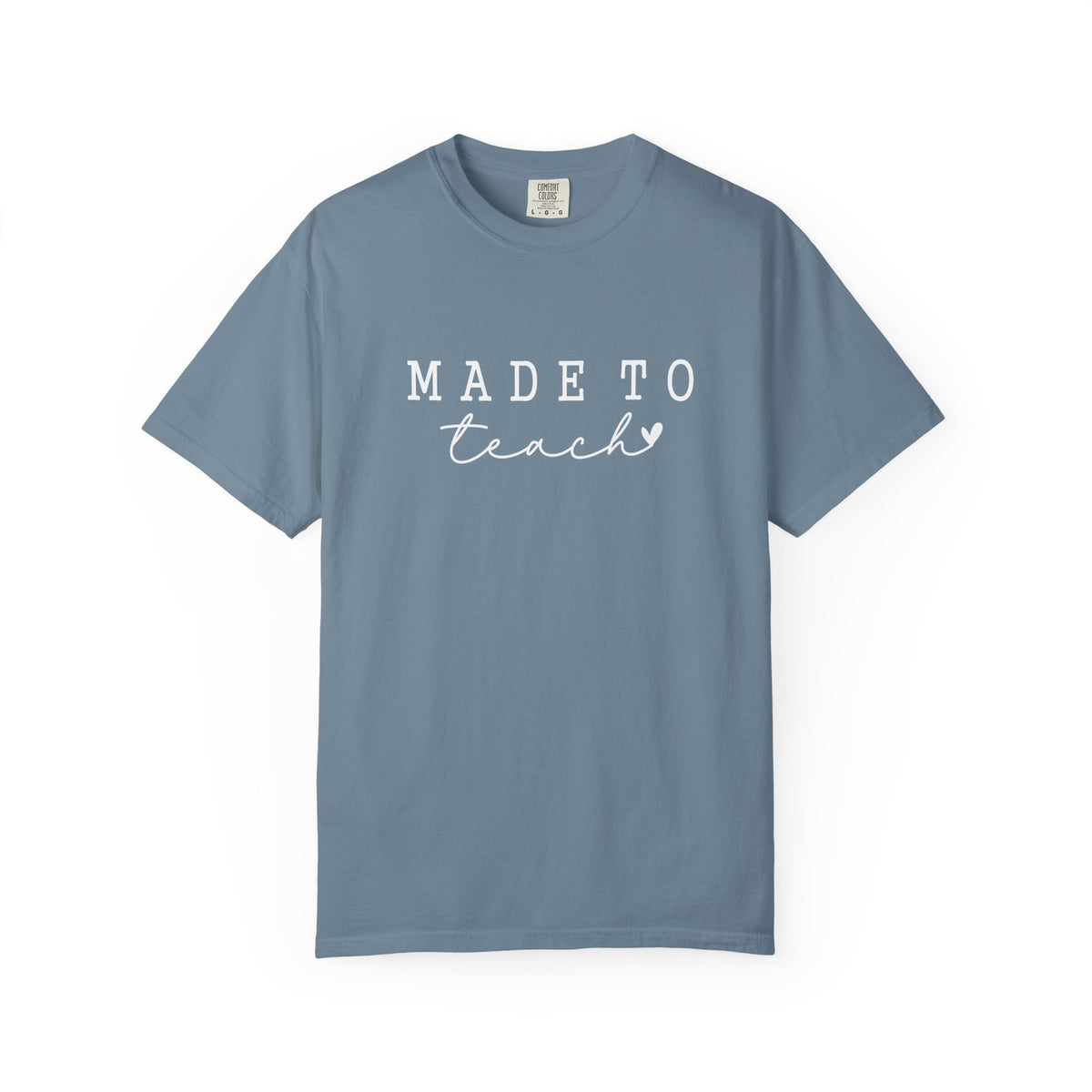 Made to Teach Comfort Colors T-Shirt