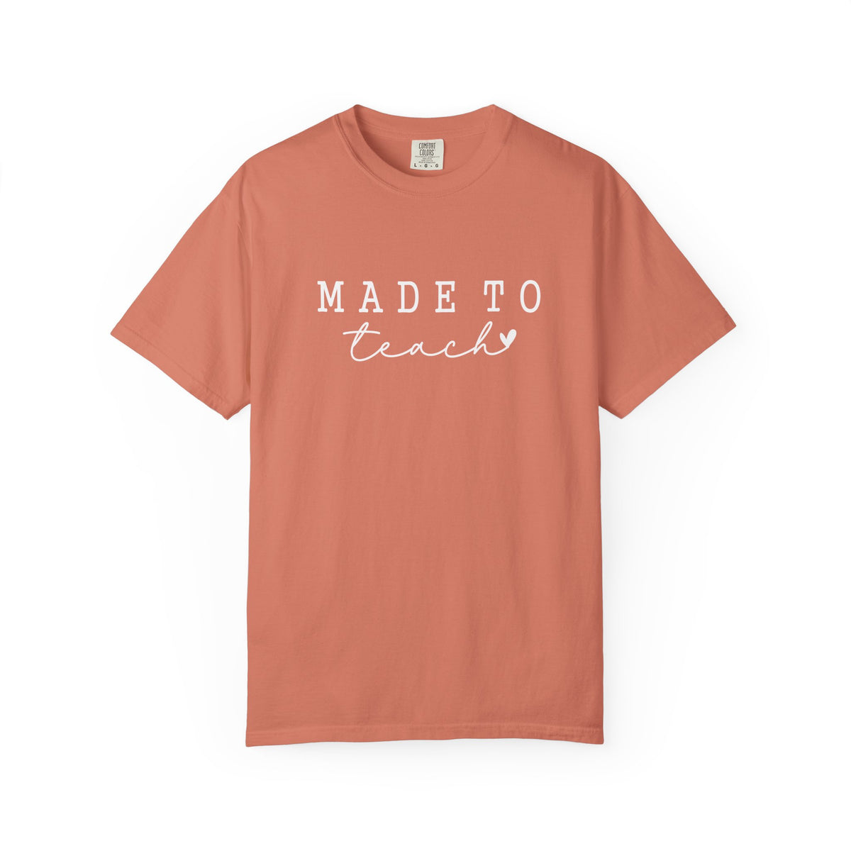 Made to Teach Comfort Colors T-Shirt