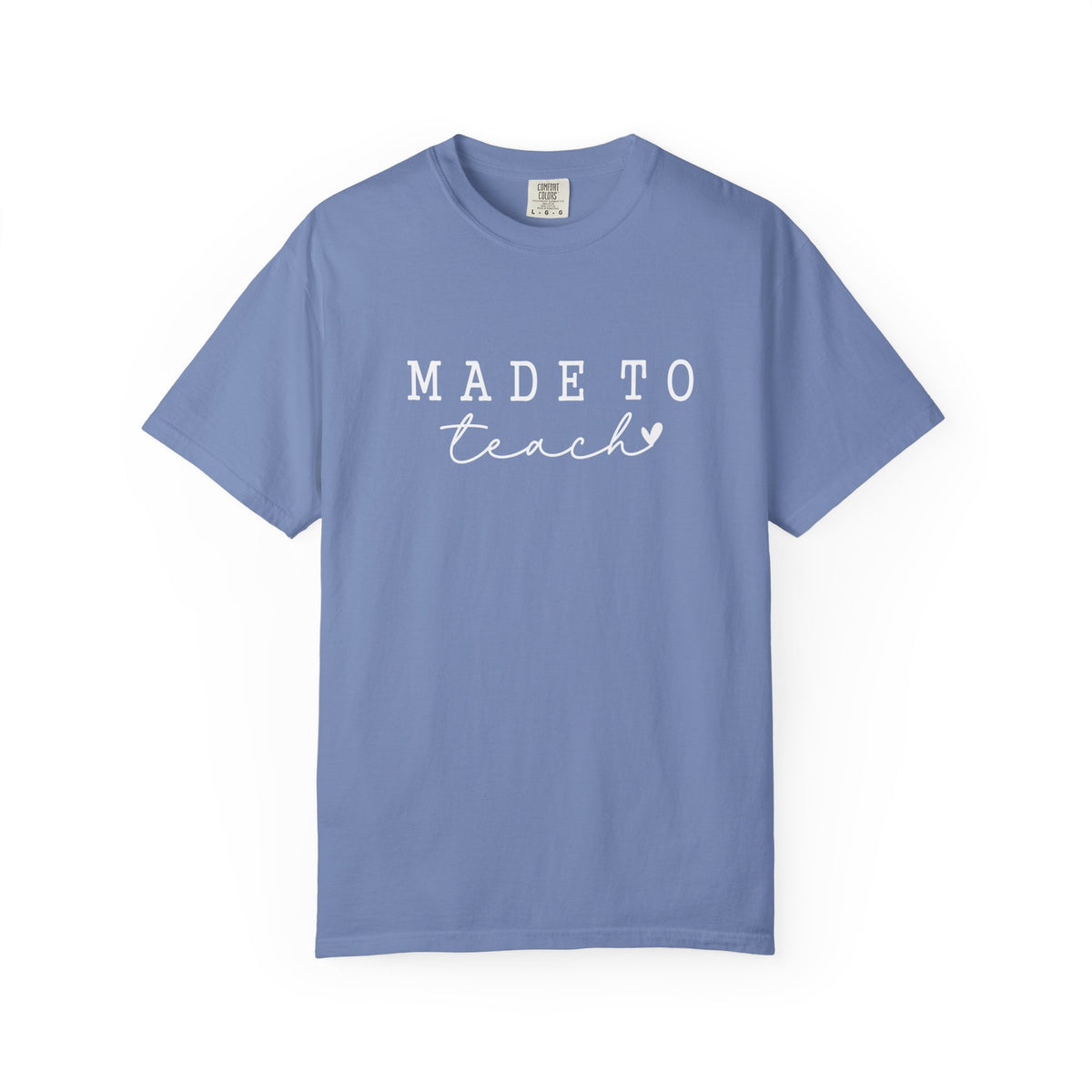 Made to Teach Comfort Colors T-Shirt