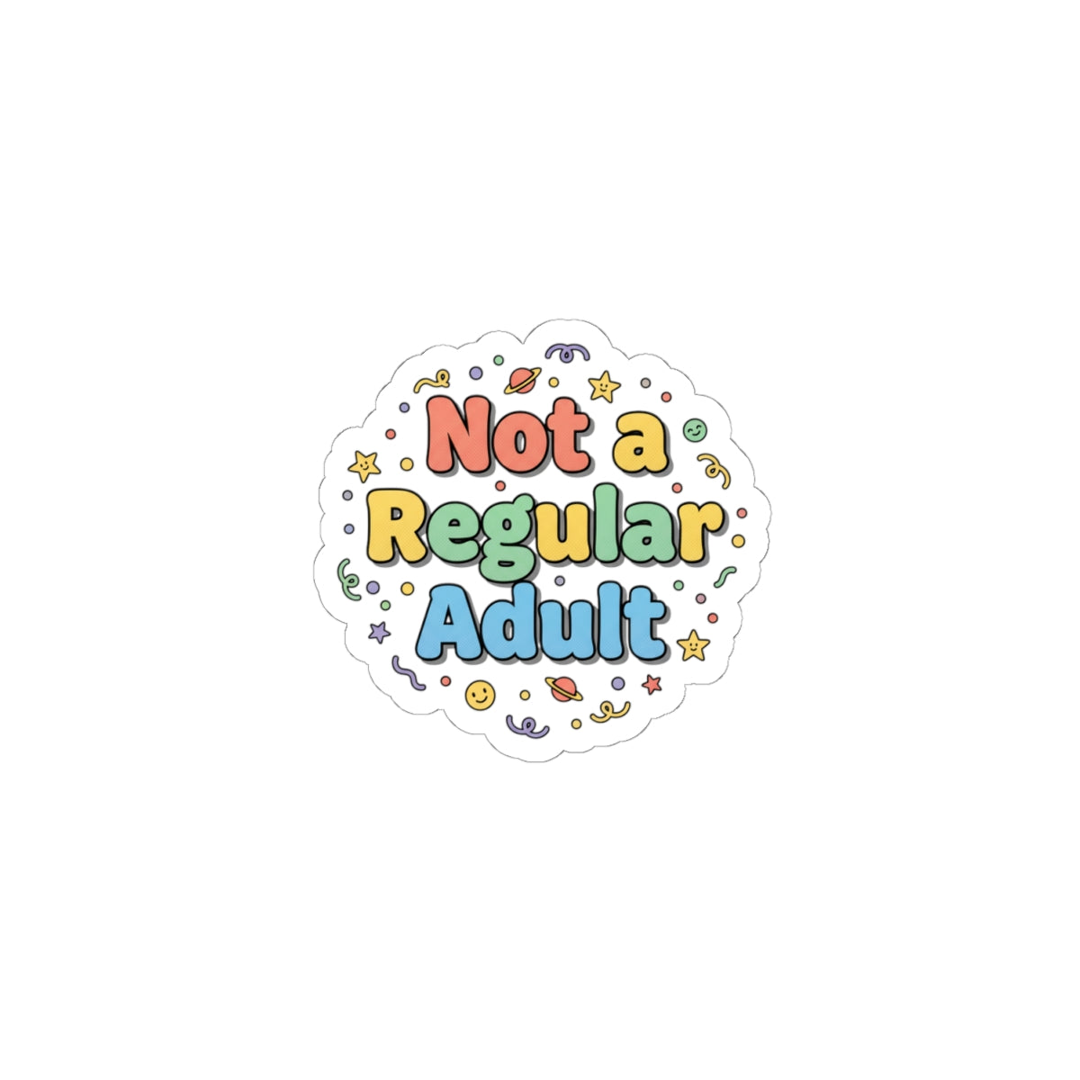 Not a Regular Adult Kiss-Cut Sticker | Low-Stakes Humor, Retro Bubbly Typography