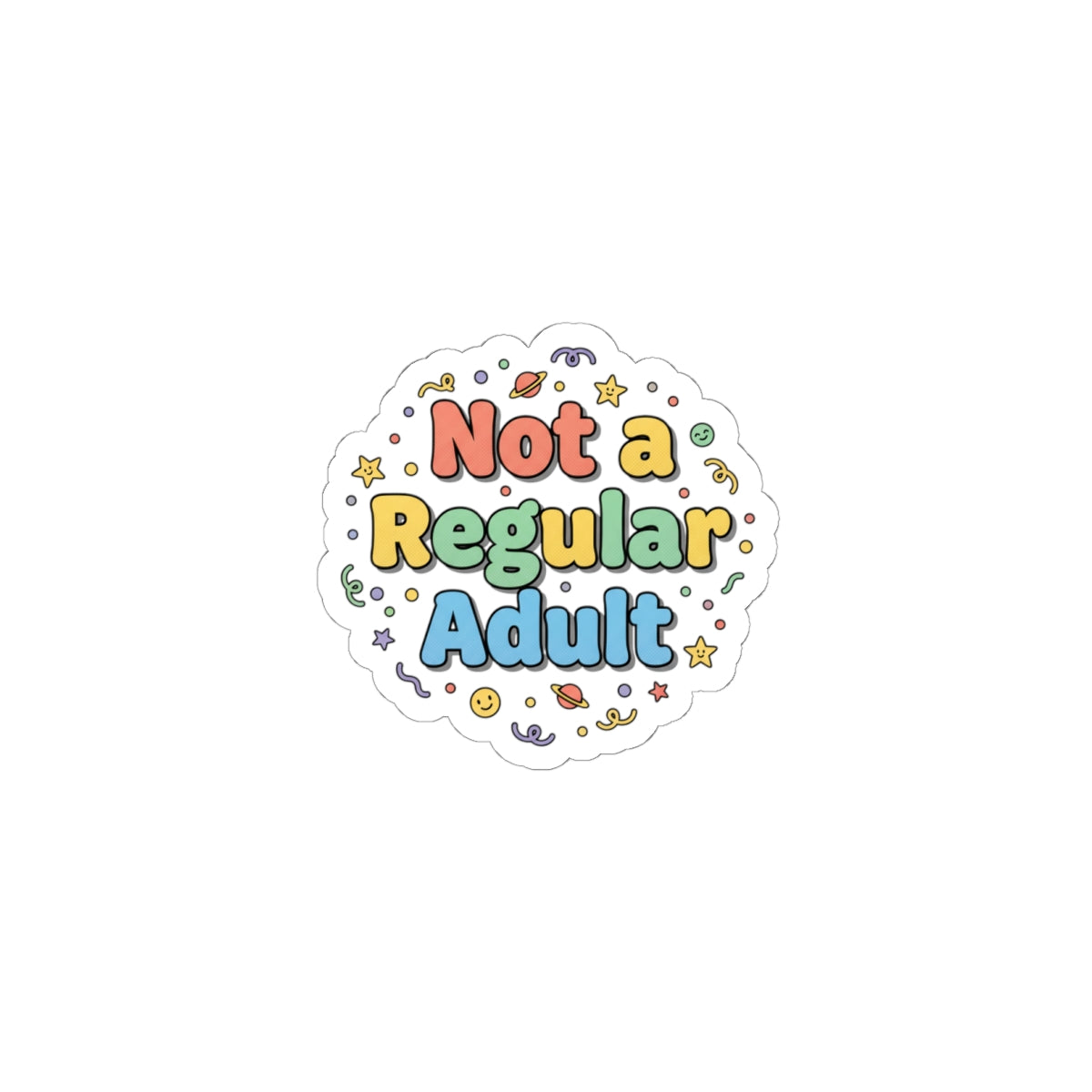 Not a Regular Adult Kiss-Cut Sticker | Low-Stakes Humor, Retro Bubbly Typography