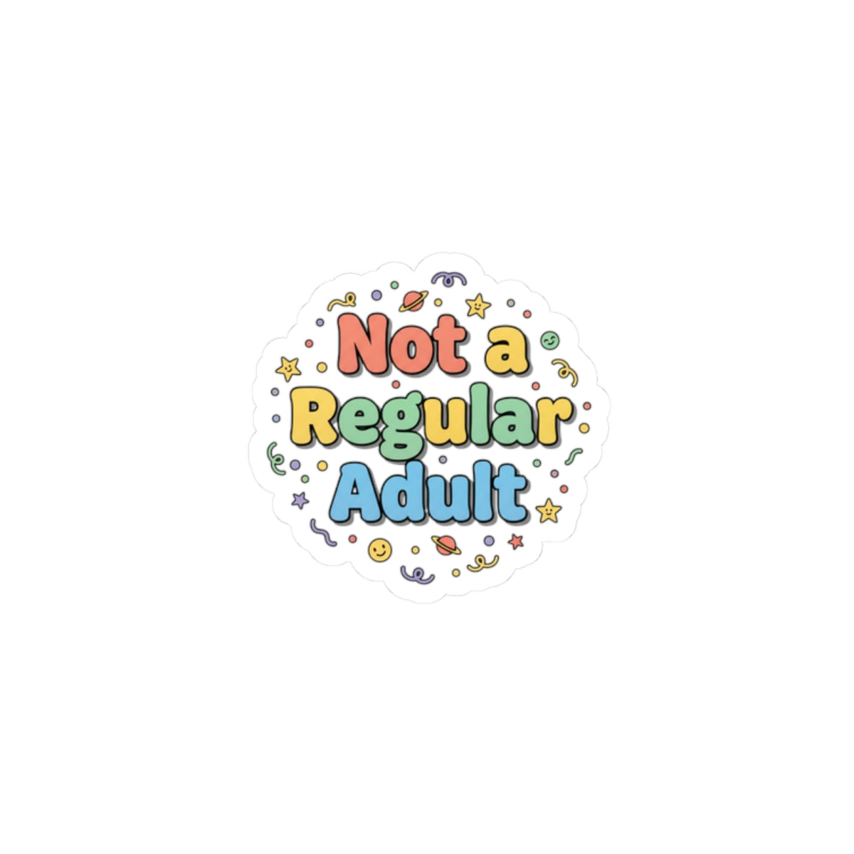 Not a Regular Adult Kiss-Cut Sticker | Low-Stakes Humor, Retro Bubbly Typography