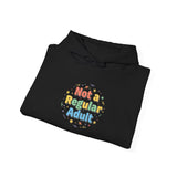 Not a Regular Adult Hoodie | Low-Stakes Humor, Retro Bubble Type