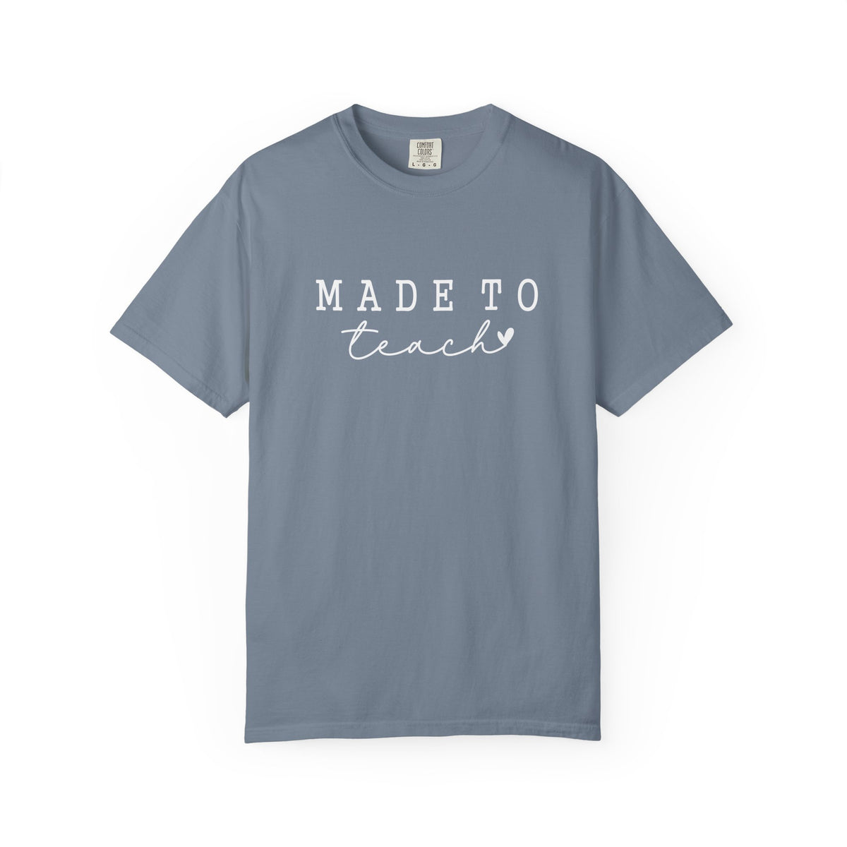 Made to Teach Comfort Colors T-Shirt