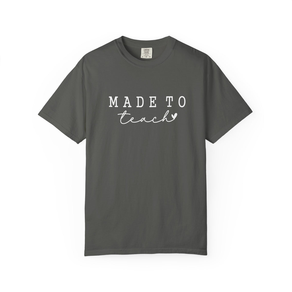 Made to Teach Comfort Colors T-Shirt