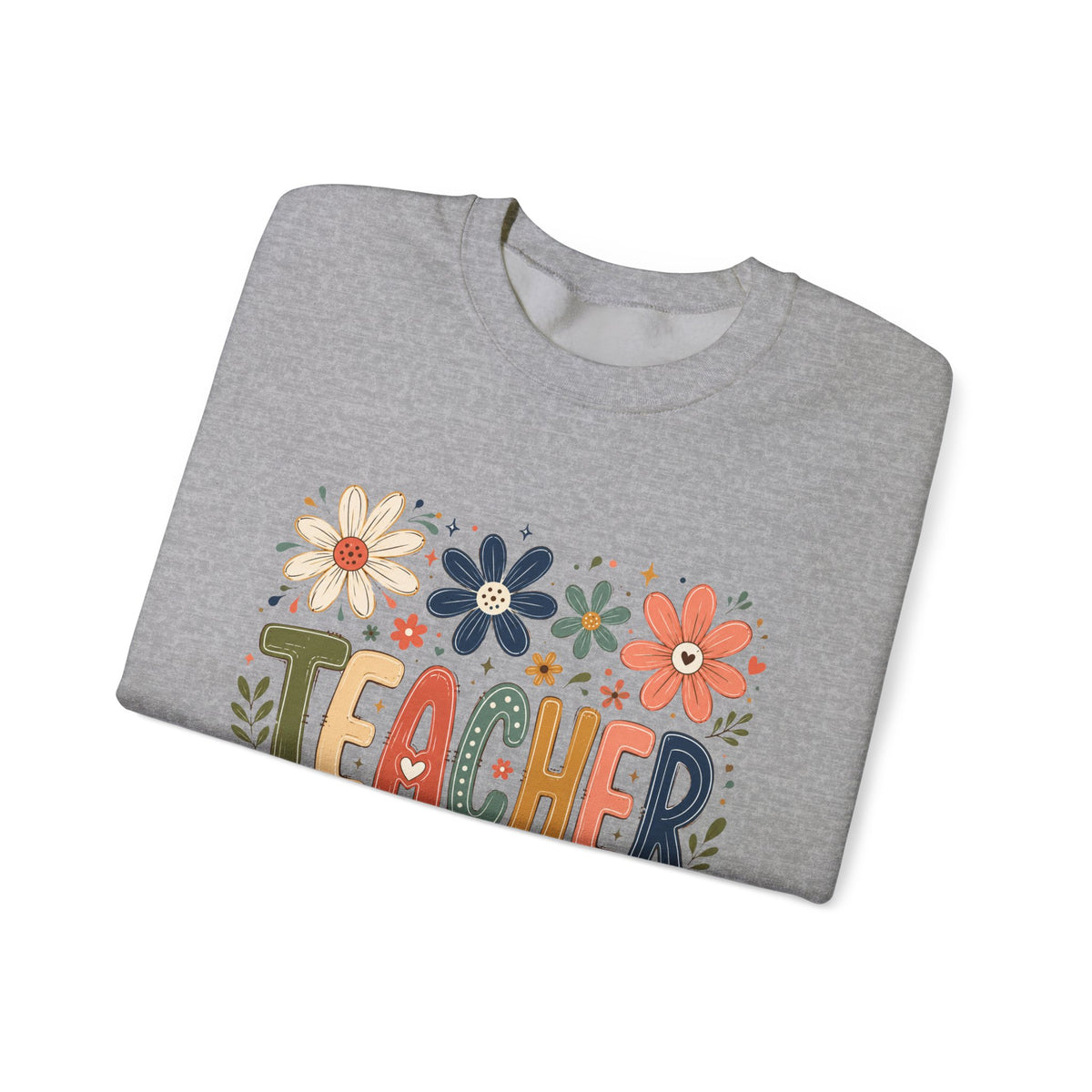 Teacher Floral Sweatshirt – Colorful Teacher Appreciation Gift