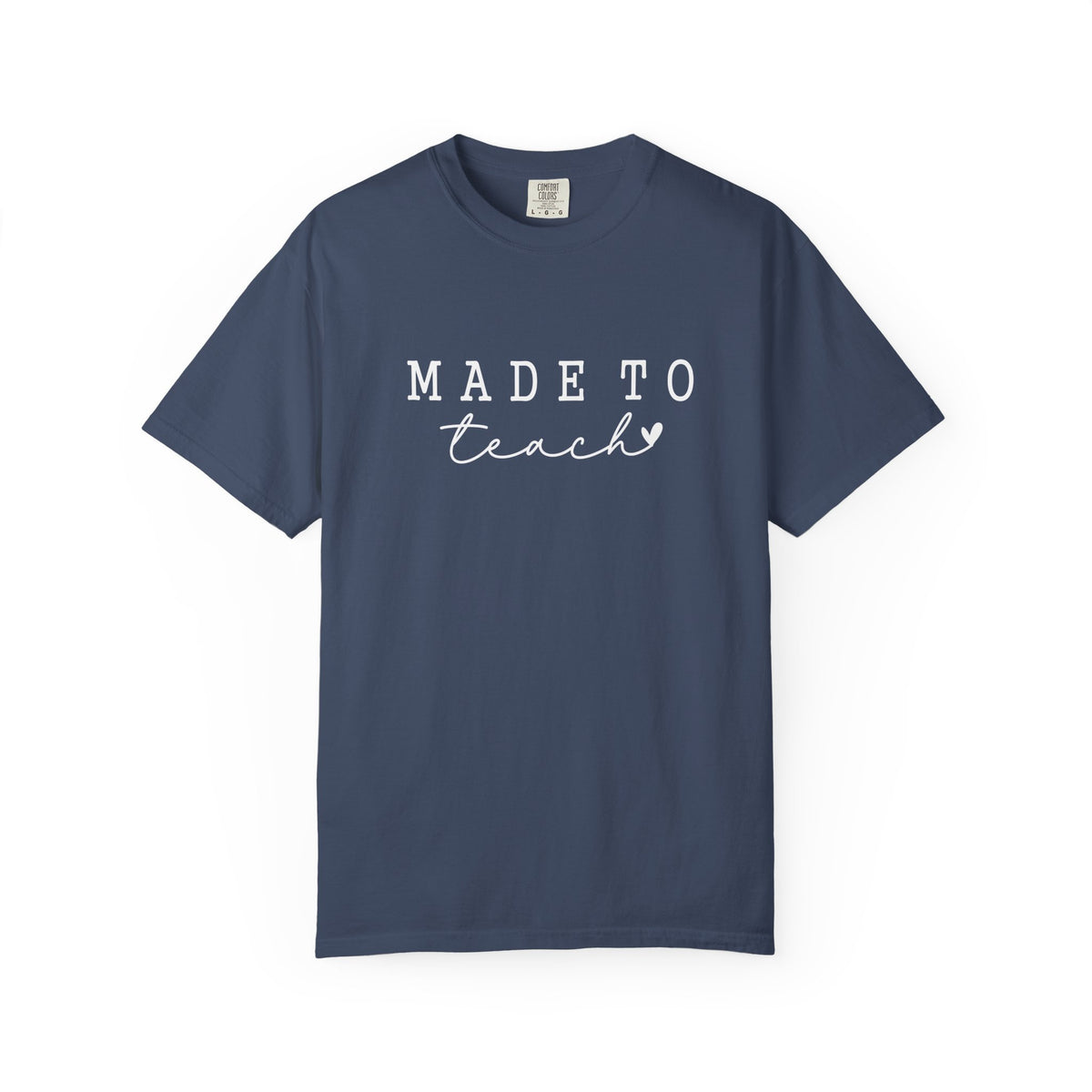Made to Teach Comfort Colors T-Shirt