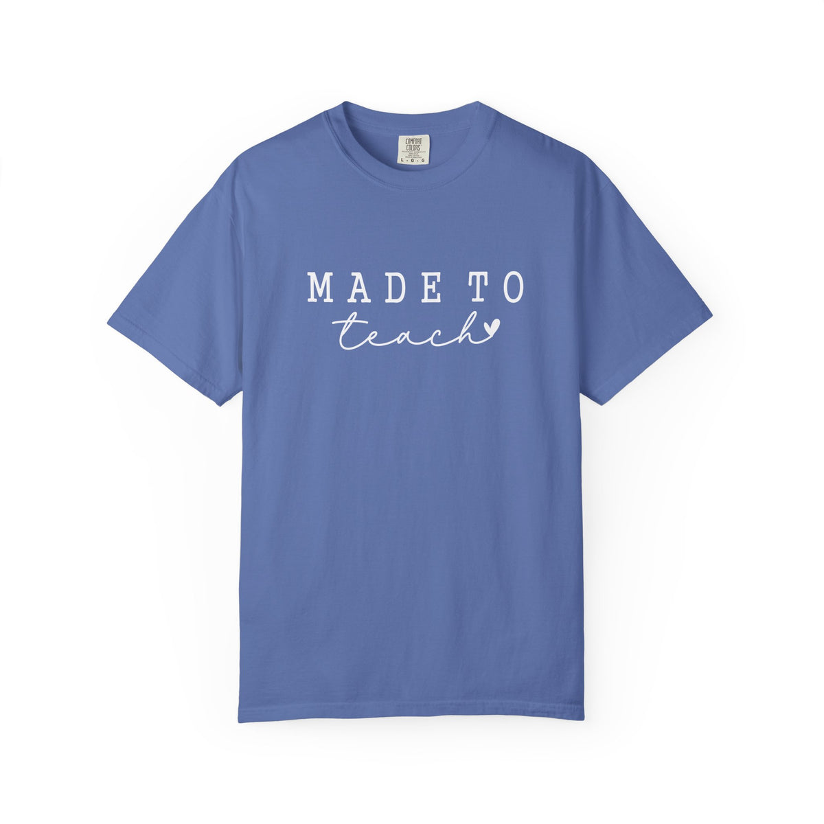 Made to Teach Comfort Colors T-Shirt