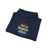 Not a Regular Adult Hoodie | Low-Stakes Humor, Retro Bubble Type