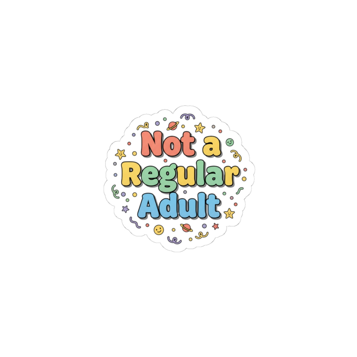 Not a Regular Adult Kiss-Cut Sticker | Low-Stakes Humor, Retro Bubbly Typography