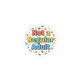 Not a Regular Adult Kiss-Cut Sticker | Low-Stakes Humor, Retro Bubbly Typography