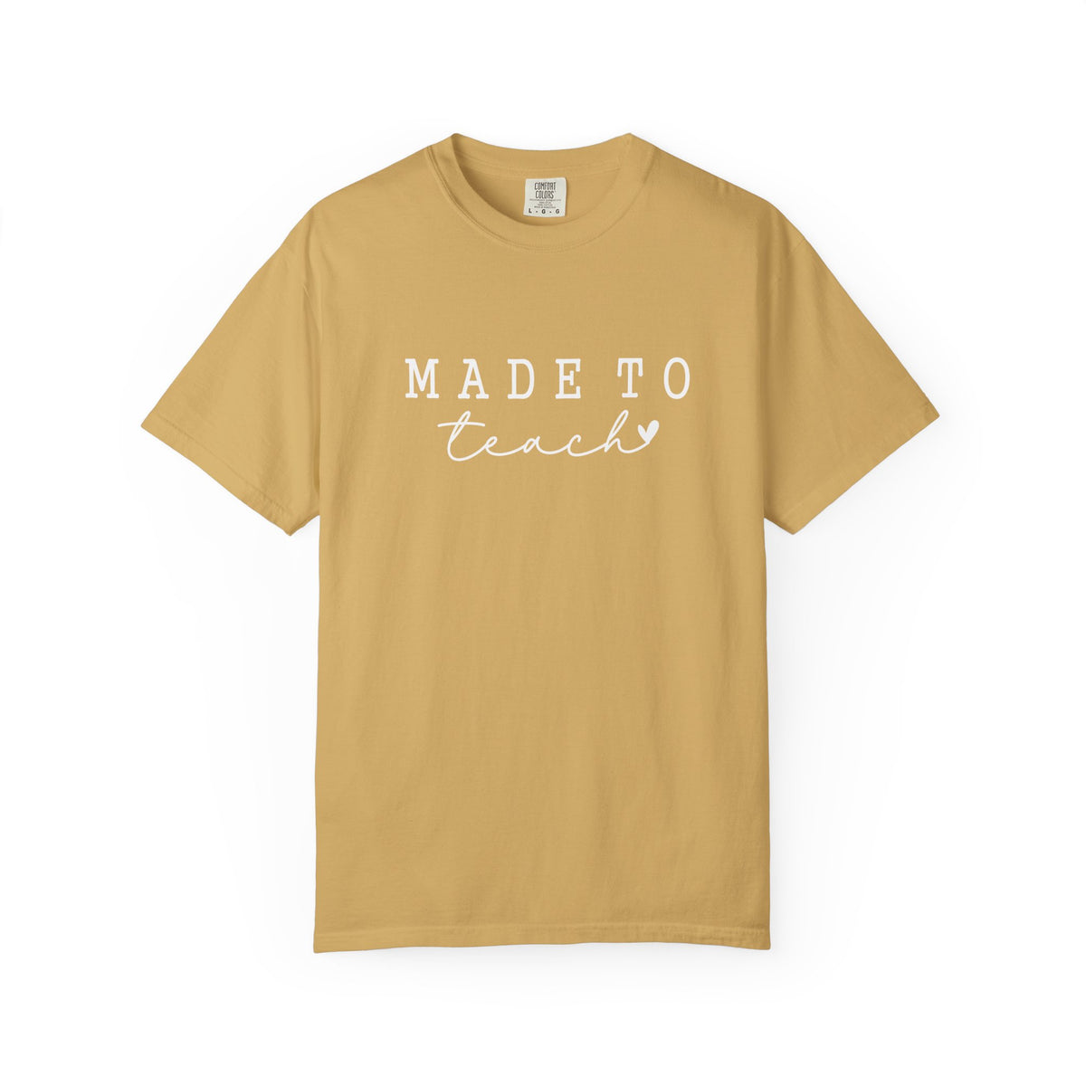 Made to Teach Comfort Colors T-Shirt